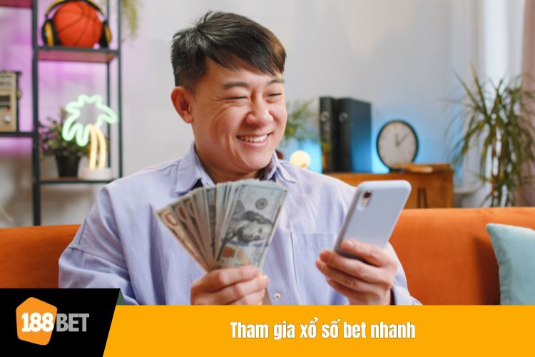 Tham gia xổ số bet nhanh