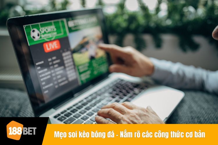 Mẹo soi kèo bóng đá - Nắm rõ các công thức cơ bản