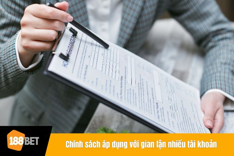 Chính sách áp dụng với gian lận nhiều tài khoản