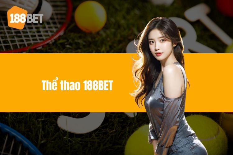 Thể Thao 188BET - Bỏ Túi Mẹo Cá Cược Thắng Lớn Nhất