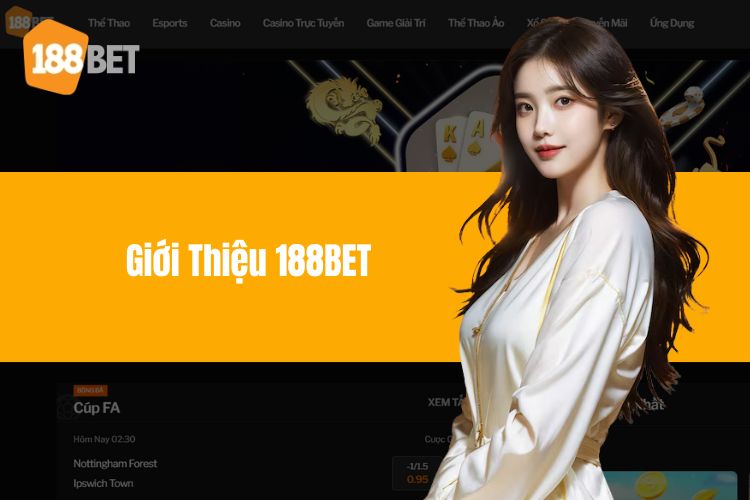 Giới thiệu 188BET - Địa điểm cá cược bet thủ săn đón